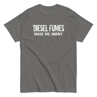 Diesel Fumes Make Me Horny Truck T-Shirt in grey